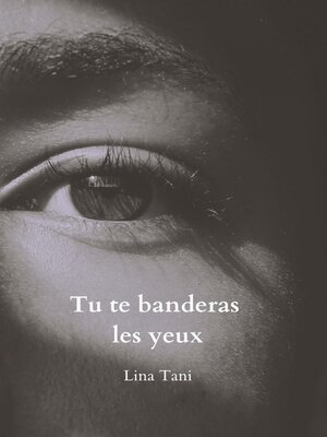 cover image of Tu te banderas les yeux
